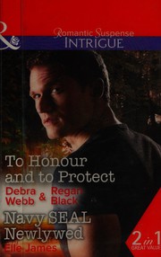 To Honour and to Protect by Debra Webb, Regan Black, Elle James