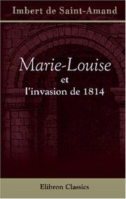 Cover of: Marie-Louise et l'invasion de 1814 by Arthur Léon Imbert de Saint-Amand