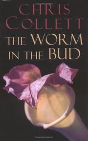 The worm in the bud by Chris Collett