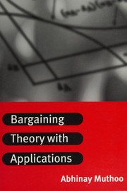 Bargaining theory with applications by Abhinay Muthoo, Muthoo, Marcia Morgan