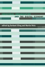 Industrial Organization and the Digital Economy by Gerhard Illing, Martin Peitz