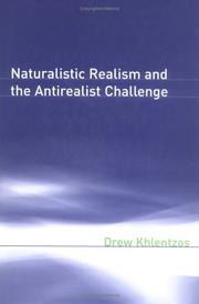 Naturalistic Realism and the Antirealist Challenge (Representation and Mind) by Drew Khlentzos