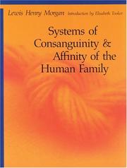 Systems of consanguinity and affinity of the human family by Lewis Henry Morgan