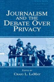 Cover of: Journalism and the debate over privacy by Craig L. LaMay