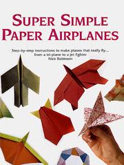 Super Simple Paper Airplanes by Nick Robinson Super Simple Paper Airplanes by Nick Robinson
