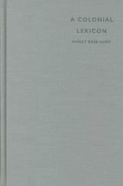 Cover of: A colonial lexicon of birth ritual, medicalization, and mobility in the Congo by Nancy Rose Hunt