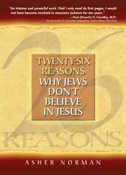 Twenty-Six Reasons Why Jews Don't Believe In Jesus by Asher Norman