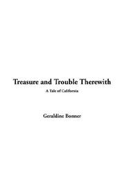 Cover of: Treasure And Trouble Therewith by Geraldine Bonner