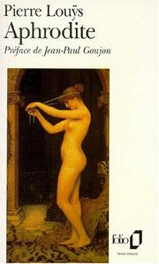 Cover of: Aphrodite by Pierre Louÿs, Pierre Louys, Jean-Paul Goujon