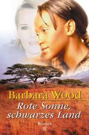 Cover of: Rote Sonne, schwarzes Land by Barbara Wood