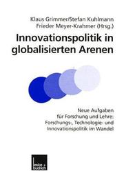 Cover of: Innovationspolitik in globalisierten Arenen by Klaus Grimmer, Stefan Kuhlmann, Frieder Meyer-Krahmer