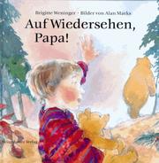 Cover of: Auf Wiedersehen, Papa! by Brigitte Weninger