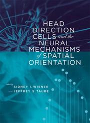 Head Direction Cells and the Neural Mechanisms of Spatial Orientation (Bradford Books) by Sidney I. Wiener, Jeffrey S. Taube