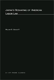 Japan's Reshaping of American Labor Law by William B., IV Gould