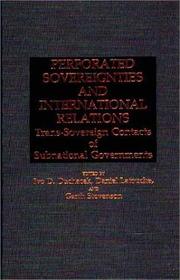 Cover of: Perforated sovereignties and international relations by Ivo D. Duchacek, Daniel Latouche, Garth Stevenson