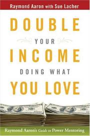 Cover of: Double your income doing what you love by Raymond Aaron, Sue Lacher
