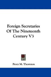 Cover of: Foreign Secretaries Of The Nineteenth Century V3 by Percy Melville Thornton