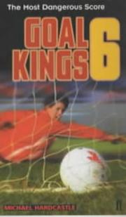 The Most Dangerous Score (Goal Kings) by Michael Hardcastle