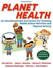 Cover of: Planet health by Jill Carter, Jean L., Ph.D. Wiecha, Karen E. Peterson, Suzanne Nobrega, Steven L., Ph.D. Gortmaker