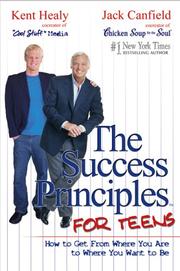 Cover of: The success principles for teens by Jack Canfield, Kent Healy