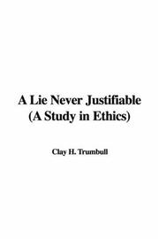 Cover of: A Lie Never Justifiable by H. Clay Trumbull