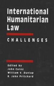 Cover of: International humanitarian law by Carey, John, William V. Dunlap, R. John Pritchard