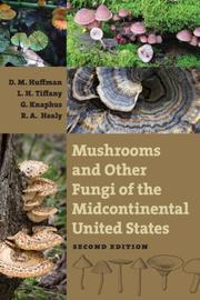 Cover of: Mushrooms and other fungi of the midcontinental United States by Donald M. Huffman, Lois H. Tiffany, George Knaphaus, Rosanne A. Healy