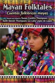 Cover of: Mayan folktales = by Susan Thompson, Keith Thompson, Lidia Lopez de L'opez