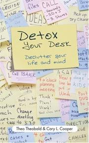 Cover of: Detox your desk by Theo Theobald, Cary L. Cooper