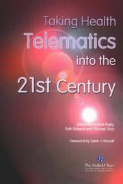 Cover of: Taking health telematics into the 21st century by Michael Rigby, Ruth Roberts, Michael Thick
