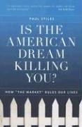 Is the American dream killing you? by Paul Stiles