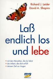 Cover of: Laß endlich los und lebe. by Richard J. Leider, David A. Shapiro