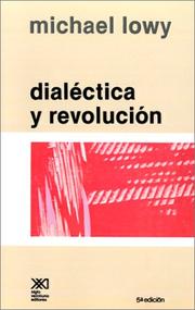 Cover of: DIALECTICA Y REVOLUCION. Ensayos de sociología e historia del marxismo by Michael Löwy