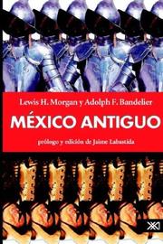 Cover of: Mexico antiguo by Lewis H. Morgan, Adolph F. Bandelier