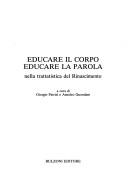 Cover of: Educare il corpo, educare la parola by Giorgio Patrizi, Amedeo Quondam