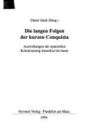 Cover of: Die langen Folgen der kurzen Conquista by Dieter Janik
