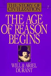 Cover of: The age of reason begins : a history of European civilization in the period of Shakespeare, Bacon, Montaigne, Rembrandt, Galileo, and Descartes: 1558-1648 by Will Durant, Ariel Durant