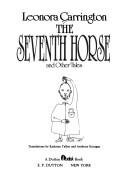 The seventh horse, and other tales by Leonora Carrington