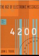 The age of electronic messages by John G. Truxal