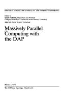 Massively parallel computing with the DAP by Dennis Parkinson, John Litt