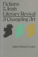 Fictions of the Irish literary revival by John Wilson Foster