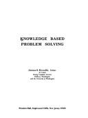 Knowledge based problem solving by Janusz S. Kowalik