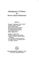 Cover of: Management of obesity by severe caloric restriction by George L. Blackburn, George A. Bray