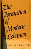 The formation of modern Lebanon by Meir Zamir