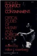 Beyond conflict and containment by Milton J. Rosenberg