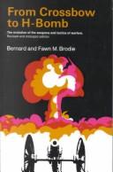 From crossbow to H-bomb by Bernard Brodie