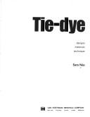 Tie-dye; designs, materials, technique. by Sara Néa