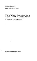 The new priesthood: British television today by Joan Bakewell