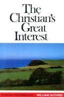 Cover of: The Christian's great interest by William Guthrie