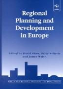 Cover of: Regional planning and development in Europe by Walsh, James A., David Shaw, Peter W. Roberts